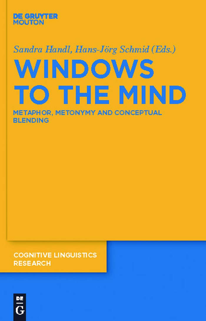 Windows to the Mind: Metaphor, Metonymy and Conceptual Blending (Cognitive Linguistics Research , 48, Band 48) Social Sciences