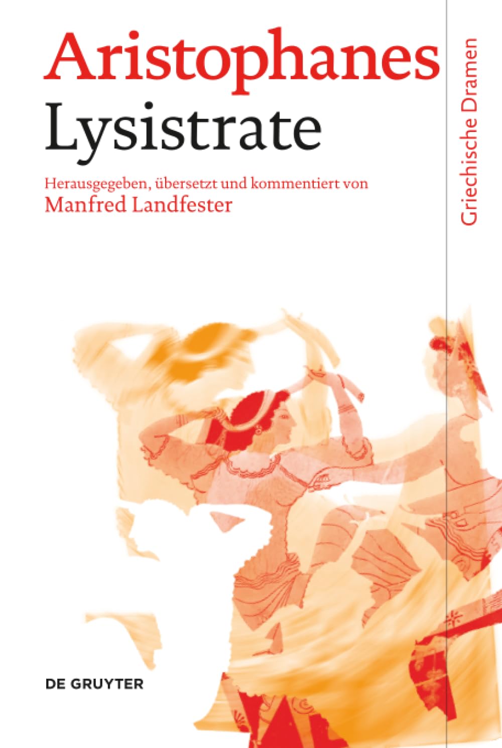 Lysistrate: Text, Übersetzung und Kommentar (Griechische Dramen) Drama