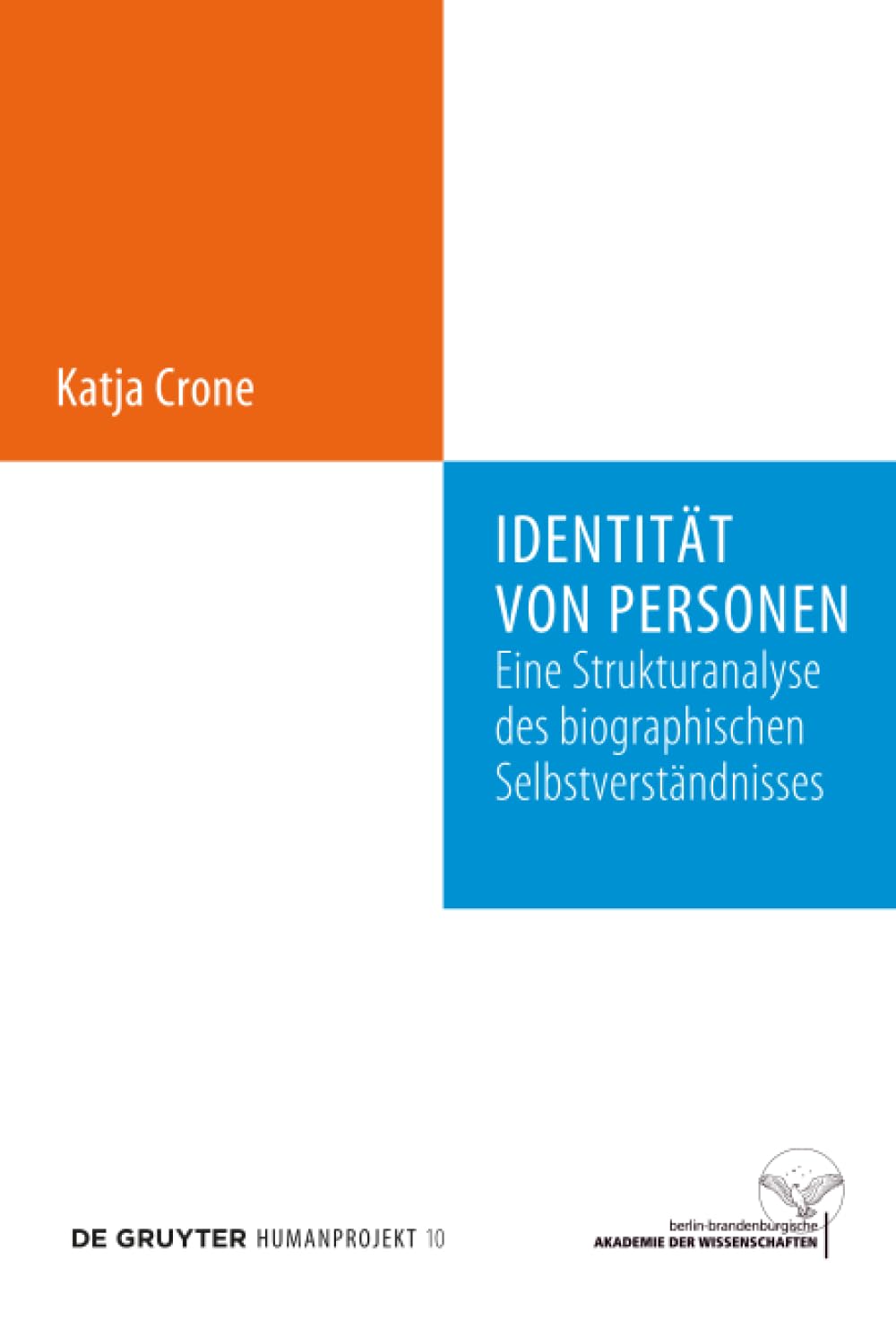 Identität von Personen: Eine Strukturanalyse des biographischen Selbstverständnisses (Humanprojekt, 10, Band 10) Philosophy