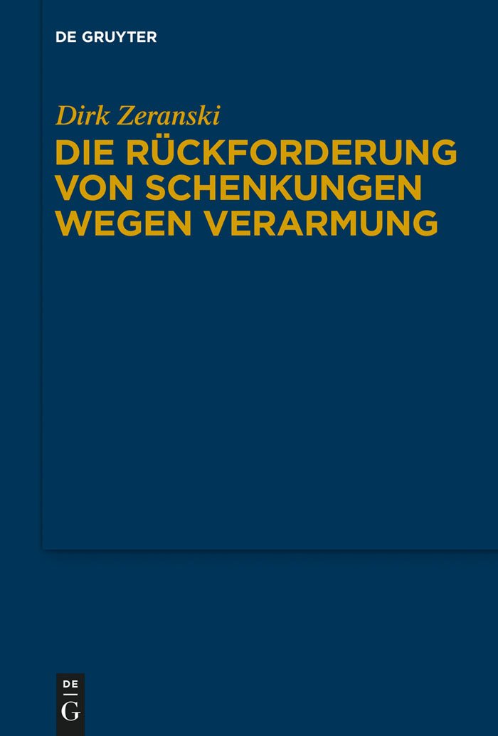 Die Rückforderung von Schenkungen wegen Verarmung (Schriften Zum Deutschen, Europäischen Und Internationalen Privatrecht) Law