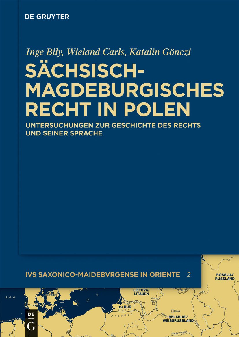 Sächsisch-magdeburgisches Recht in Polen: Untersuchungen zur Geschichte des Rechts und seiner Sprache (Ius saxonico-maideburgense in Oriente, 2, Band 2) Law