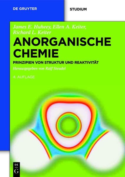 Anorganische Chemie: Prinzipien von Struktur und Reaktivität (De Gruyter Studium) Natural Sciences