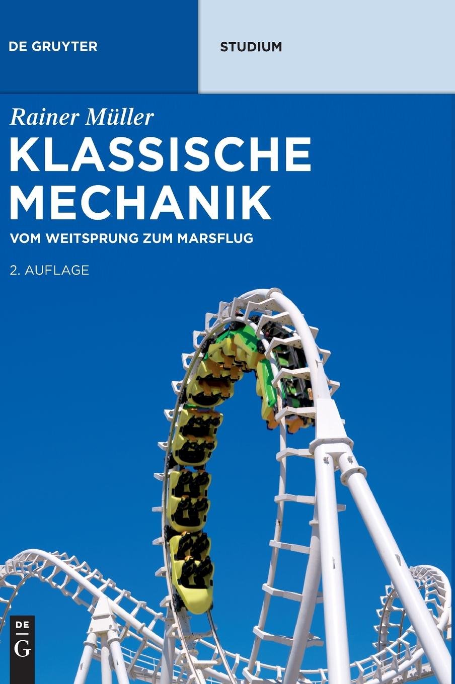 Klassische Mechanik: Vom Weitsprung zum Marsflug (De Gruyter Studium) Business & Technology