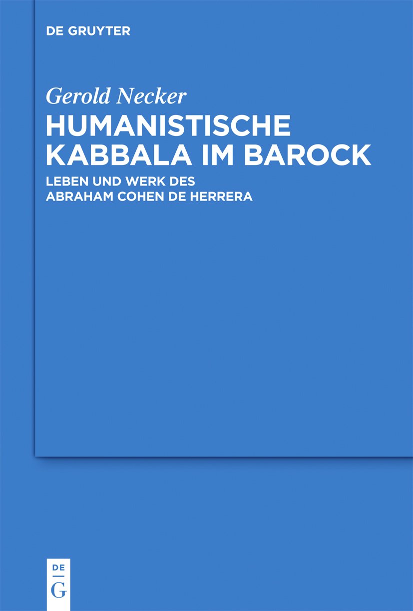 Humanistische Kabbala im Barock: Leben und Werk des Abraham Cohen de Herrera book