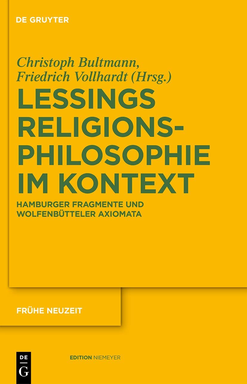 Gotthold Ephraim Lessings Religionsphilosophie im Kontext: Hamburger Fragmente und Wolfenbutteler Axiomata book
