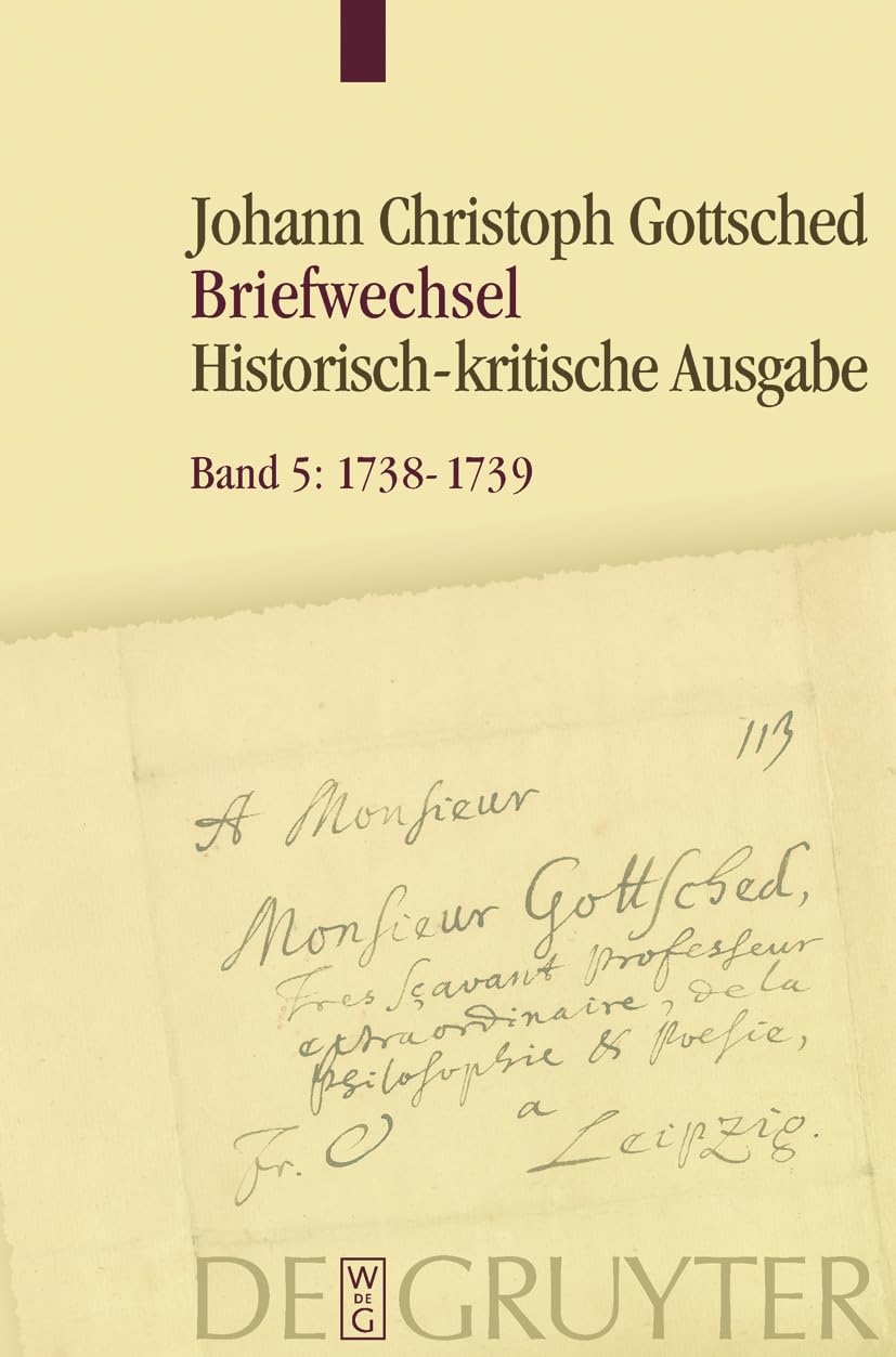 1738 – Juni 1739: Unter Einschluß des Briefwechsels von Luise Adelgunde Victorie Gottsched (Johann Christoph Gottsched: Johann Christoph und Luise ... Gottsched Briefwechsel 1722–1766, Band 5) Philosophy