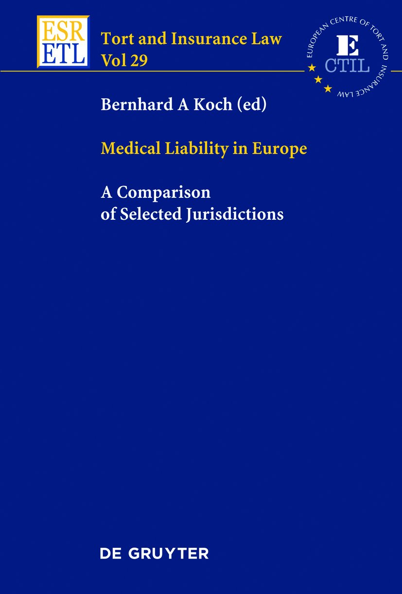 Medical Liability in Europe: A Comparison of Selected Jurisdictions (Tort and Insurance Law, 29, Band 29) Law