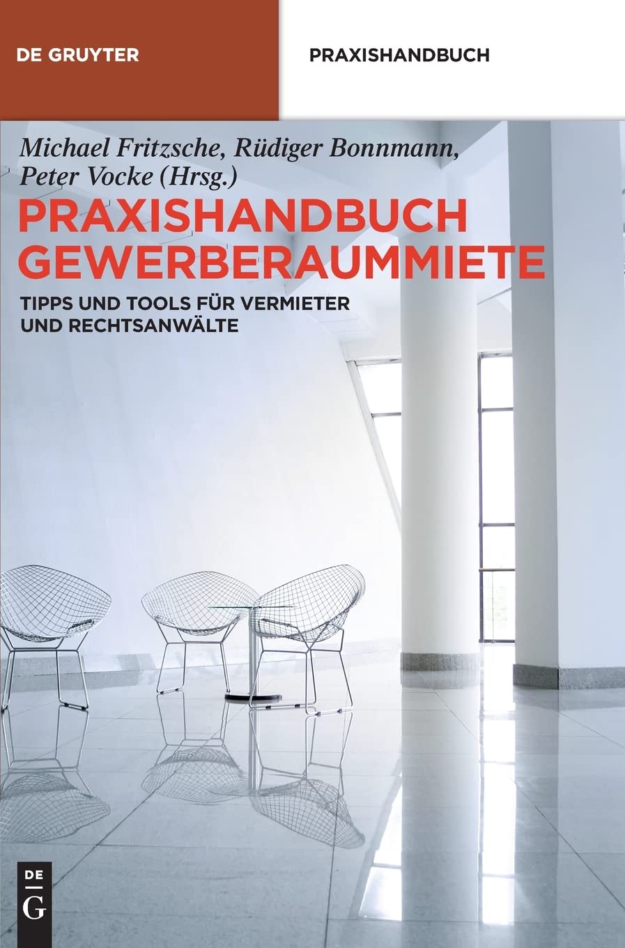 Praxishandbuch Gewerberaummiete: Tipps und Tools für Vermieter und Rechtsanwälte (De Gruyter Praxishandbuch) Law