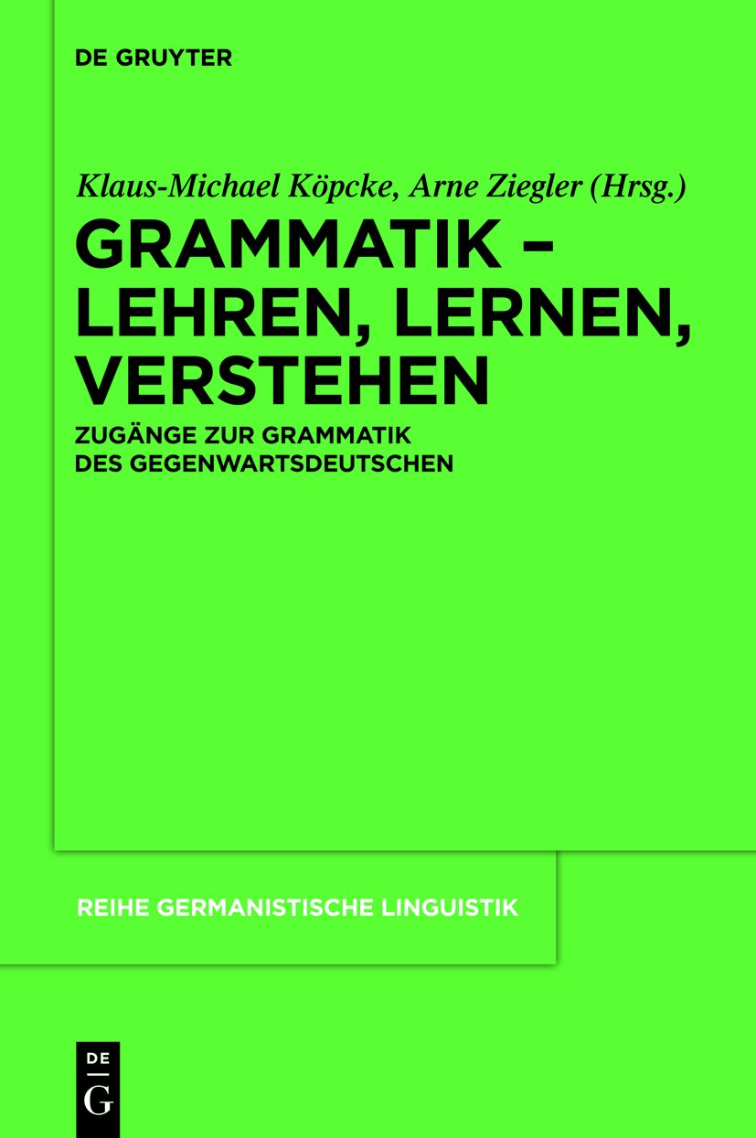 Grammatik – Lehren, Lernen, Verstehen: Zugänge zur Grammatik des Gegenwartsdeutschen (Reihe Germanistische Linguistik, 293) Social Sciences