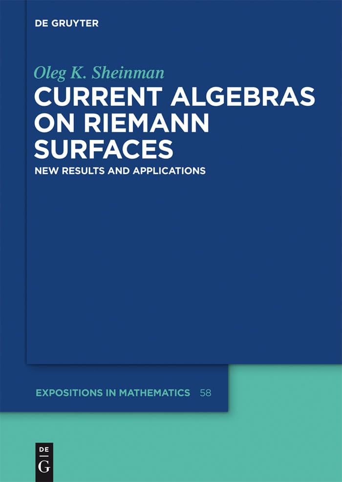 Current Algebras on Riemann Surfaces: New Results and Applications (De Gruyter Expositions in Mathematics, 58) Mathematics
