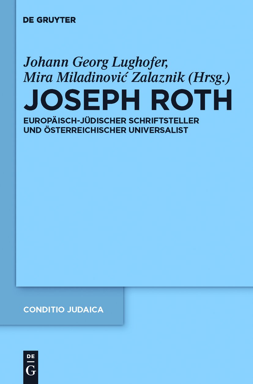 Joseph Roth: Europäisch-jüdischer Schriftsteller und österreichischer Universalist (Conditio Judaica, 82) Religion & Esotericism
