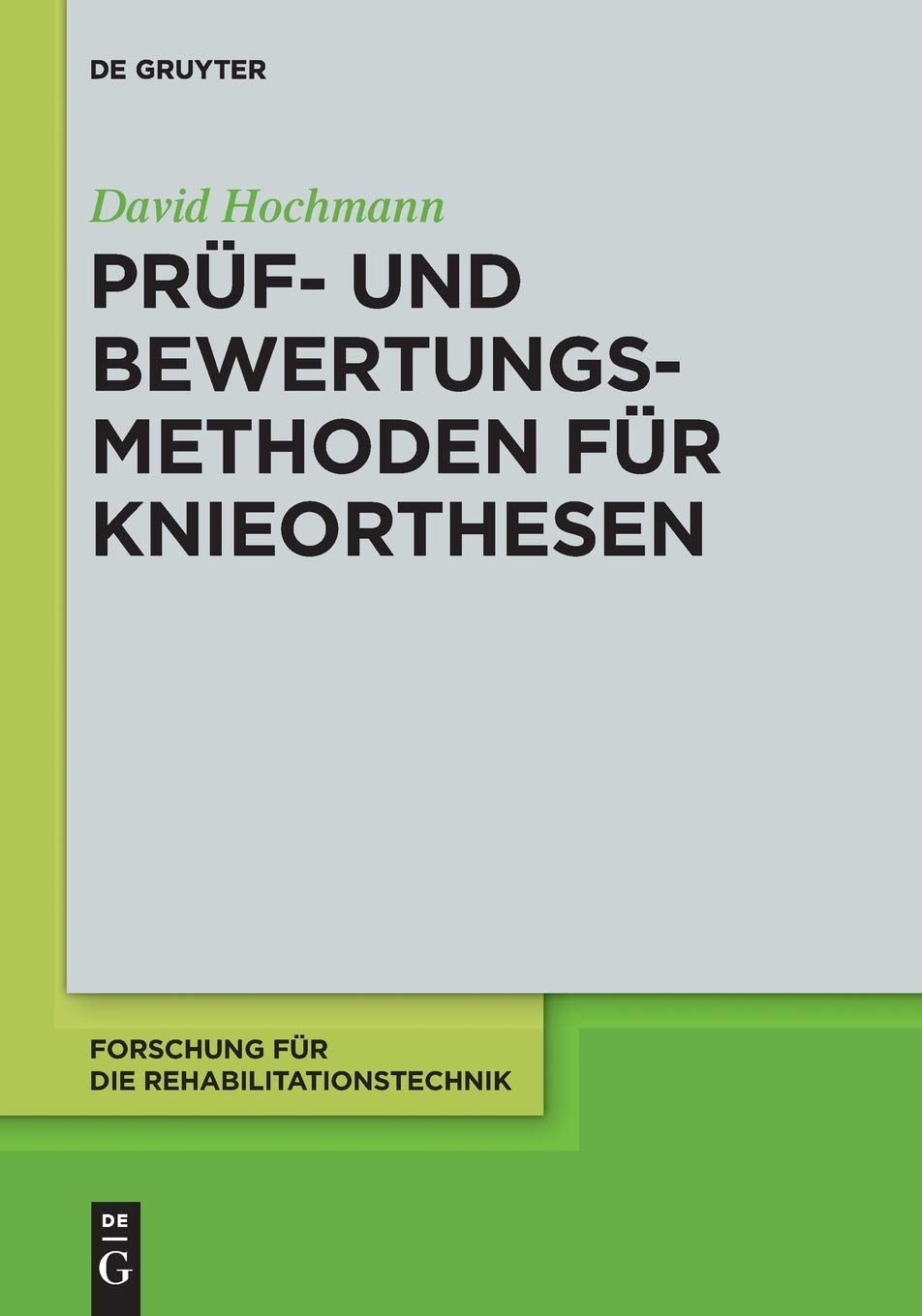 Prüf- und Bewertungsmethoden für Knieorthesen (Forschung für die Rehabilitationstechnik, 1, Band 1) Medicine