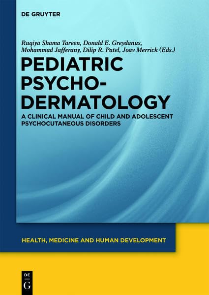 Pediatric Psychodermatology: A Clinical Manual of Child and Adolescent Psychocutaneous Disorders (Health, Medicine and Human Development) Medicine