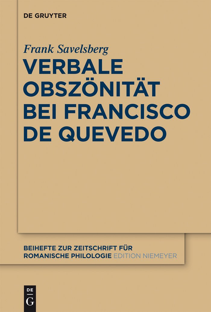 Verbale Obszönität bei Francisco de Quevedo: Dissertationsschrift (Beihefte zur Zeitschrift für romanische Philologie, 371, Band 371) Social Sciences