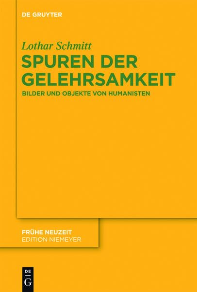 Spuren der Gelehrsamkeit: Bilder und Objekte von Humanisten (Frühe Neuzeit) Contemporary literature