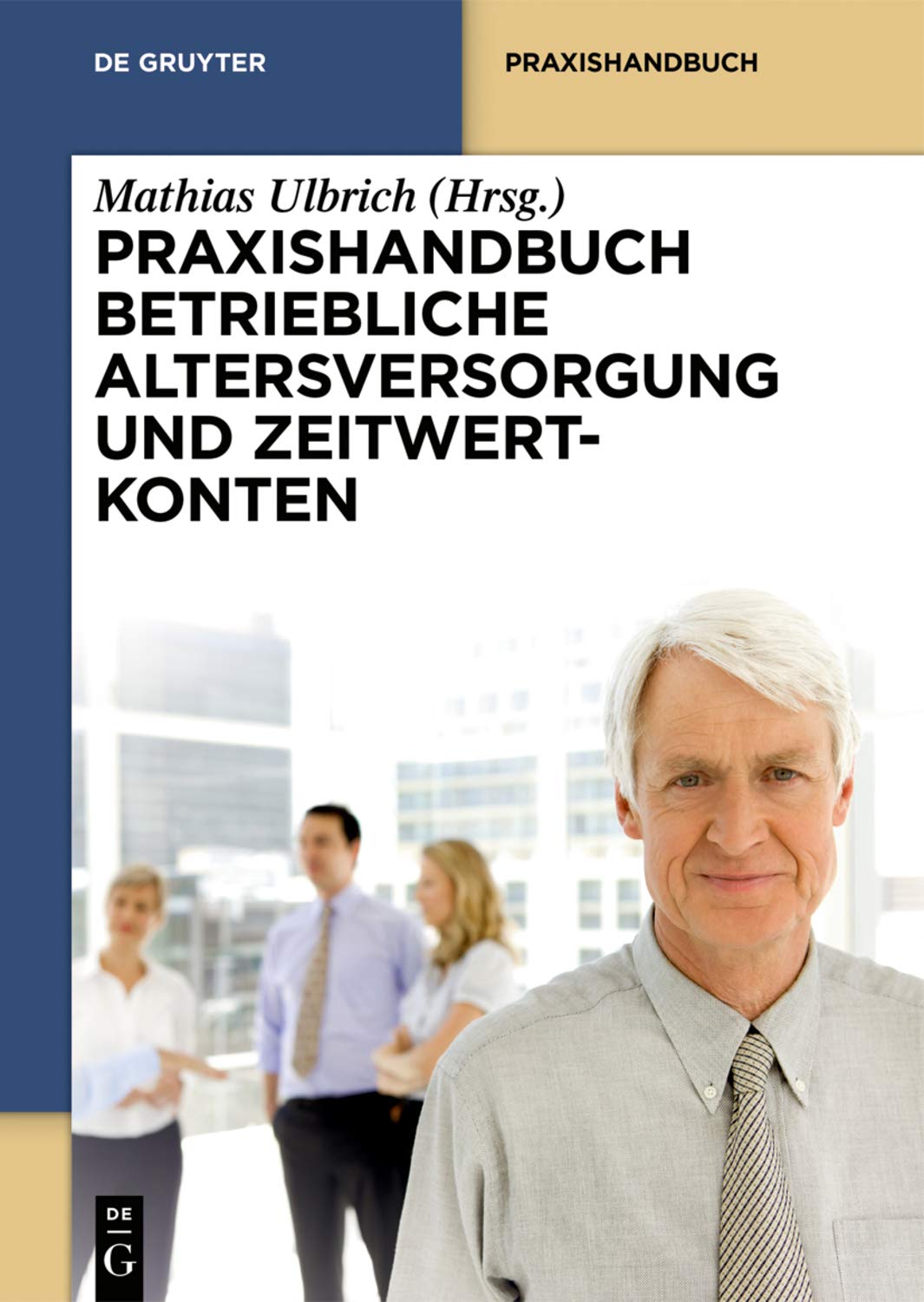 Praxishandbuch Betriebliche Altersversorgung und Zeitwertkonten Law
