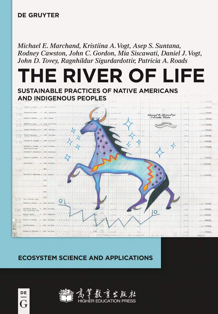 The River of Life: Sustainable Practices of Native Americans and Indigenous Peoples (Ecosystem Science and Applications) Books