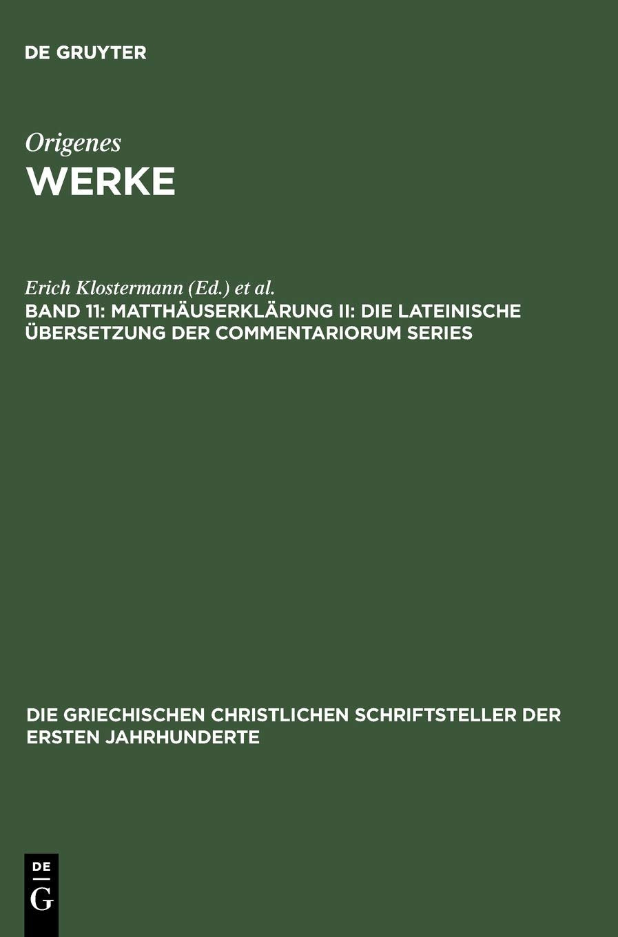 Matthäuserklärung II: Die lateinische Übersetzung der Commentariorum Series: Die Lateinische Übersetzung Der Commentariorum Series (Die ... der ersten Jahrhunderte, 38, Band 2) Philosophy