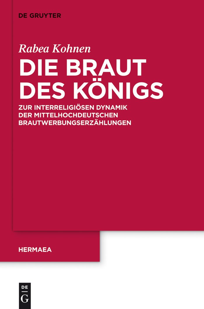 Die Braut des Königs: Zur interreligiösen Dynamik der mittelhochdeutschen Brautwerbungserzählungen (Hermaea. Neue Folge, 133, Band 133) Contemporary literature