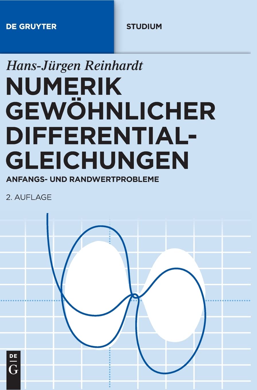 Numerik gewöhnlicher Differentialgleichungen: Anfangs- Und Randwertprobleme (De Gruyter Studium) Computer Science