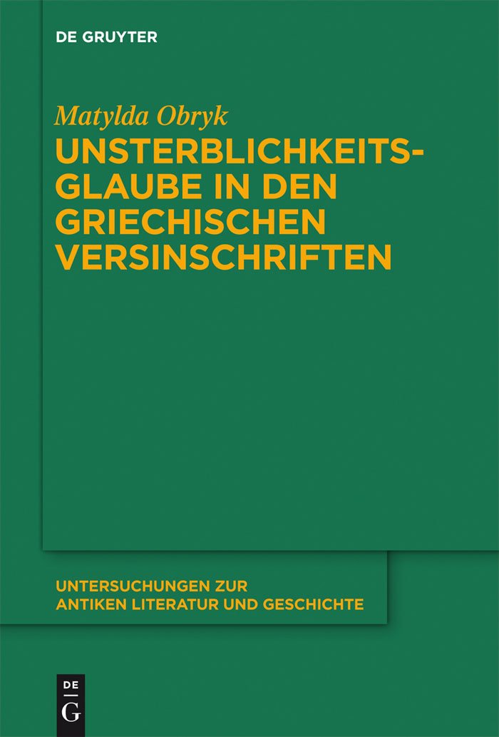 Unsterblichkeitsglaube in den griechischen Versinschriften (Untersuchungen zur antiken Literatur und Geschichte, 108, Band 108) Contemporary literature Books