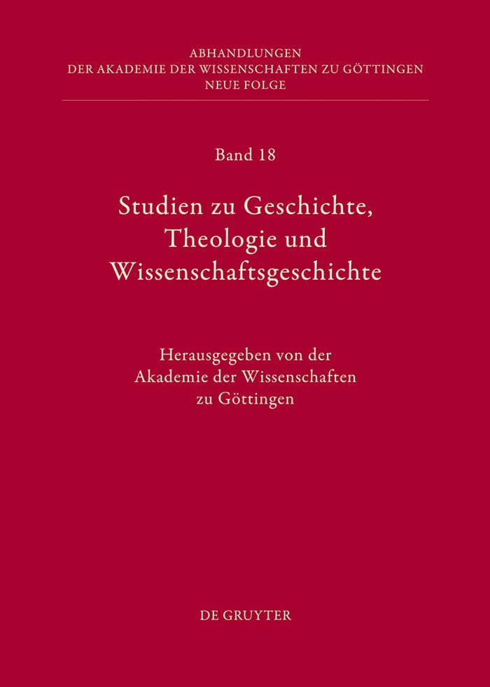 Studien zu Geschichte, Theologie und Wissenschaftsgeschichte: Herausgegeben von der Akademie der Wissenschaften (Abhandlungen der Akademie der Wissenschaften zu Göttingen. Neue Folge, 18) Foreign Languages ​​& Dictionaries