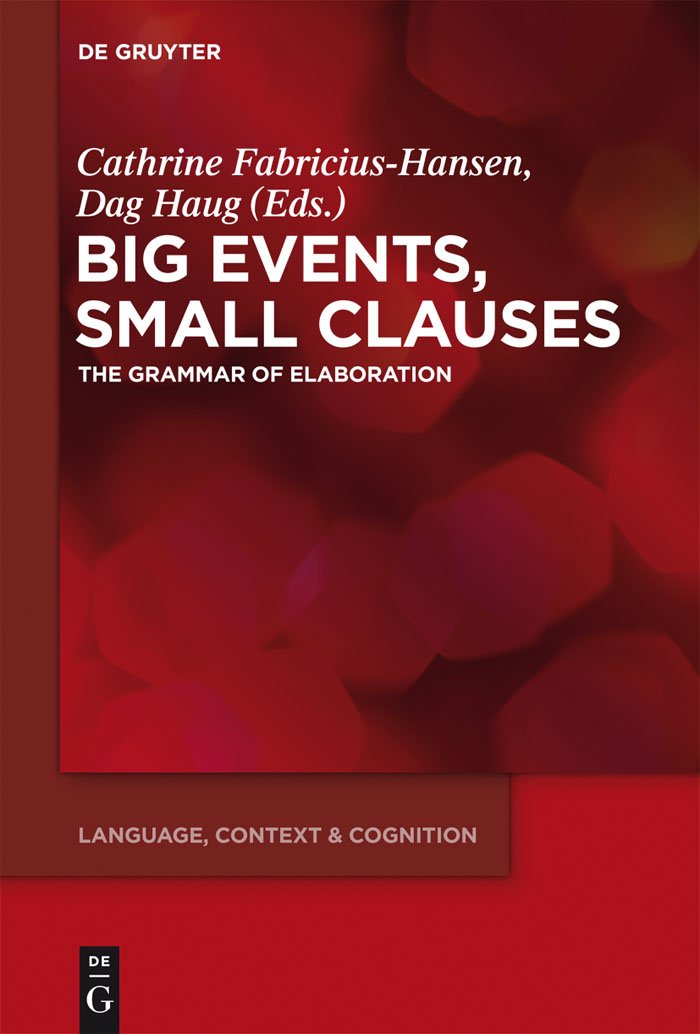 Big Events, Small Clauses: The Grammar of Elaboration (Language, Context and Cognition, 12) Social Sciences