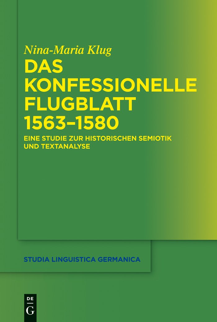 Das konfessionelle Flugblatt 1563–1580: Eine Studie zur historischen Semiotik und Textanalyse (Studia Linguistica Germanica, 112, Band 112) Media & Communication