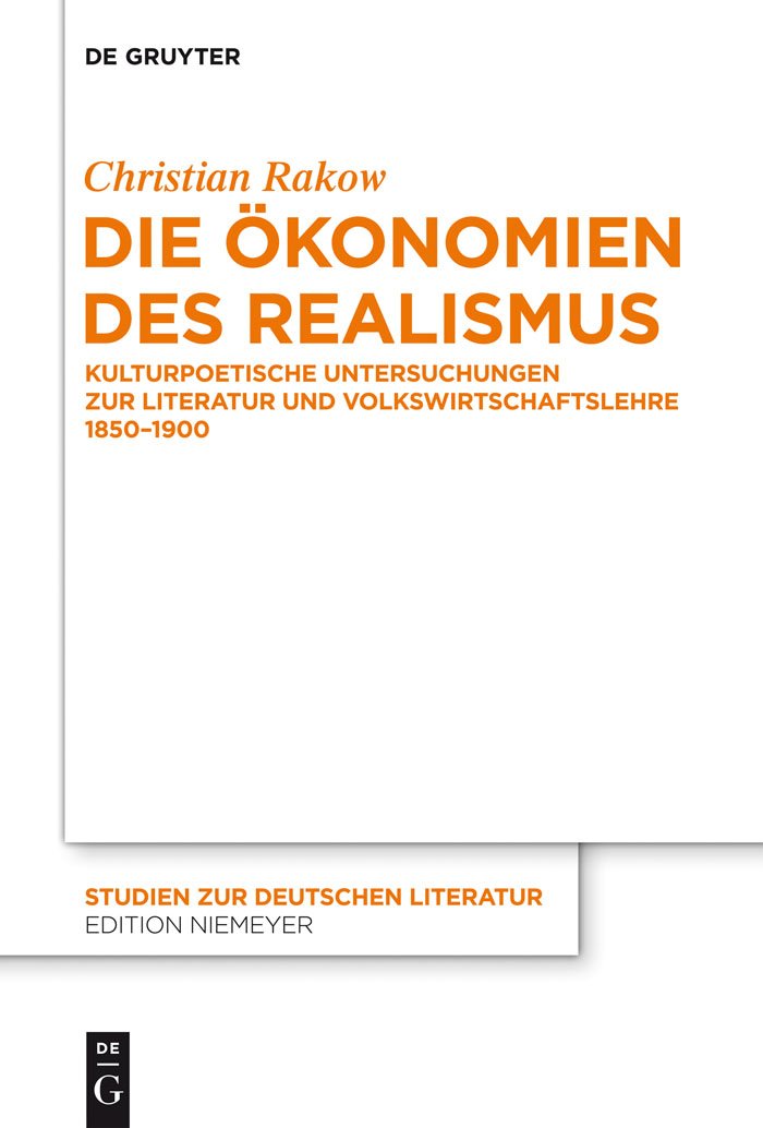 Die Ökonomien des Realismus: Kulturpoetische Untersuchungen zur Literatur und Volkswirtschaftslehre 1850-1900 (Studien zur deutschen Literatur, 200, Band 200) Contemporary literature Books