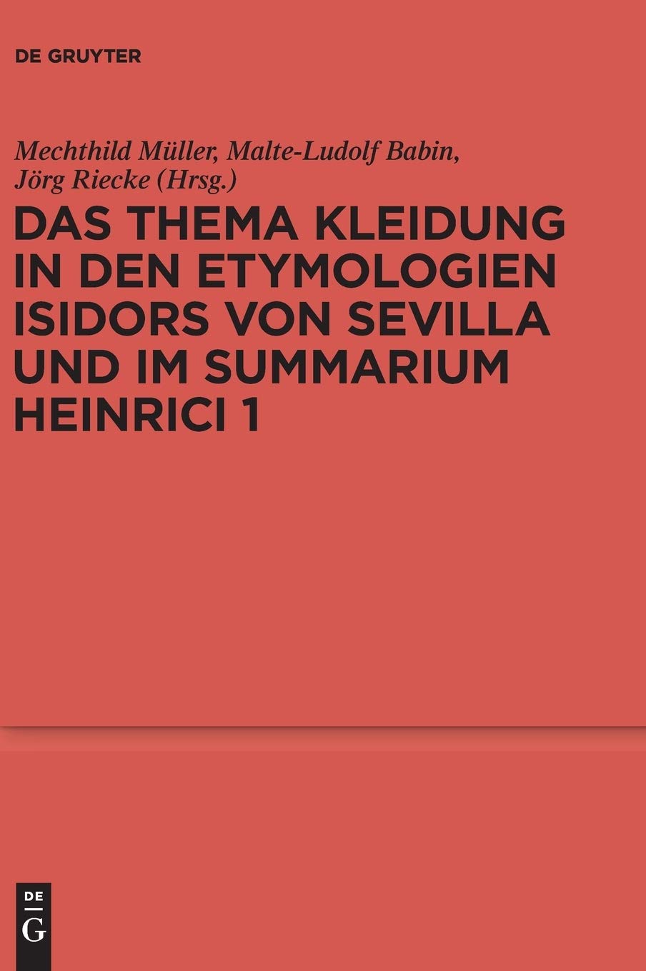 Das Thema Kleidung in den Etymologien Isidors von Sevilla und im Summarium Heinrici 1 (Ergänzungsbände zum Reallexikon der Germanischen Altertumskunde, 80, Band 80) Philosophy