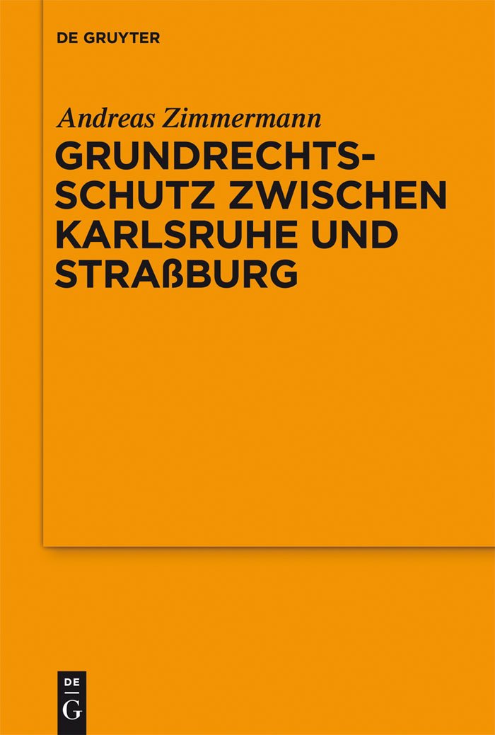 Grundrechtsschutz zwischen Karlsruhe und Straßburg: Vortrag, gehalten vor der Juristischen Gesellschaft zu Berlin am 13. Juli 2011 (Schriftenreihe der Juristischen Gesellschaft zu Berlin, Band 190) Law