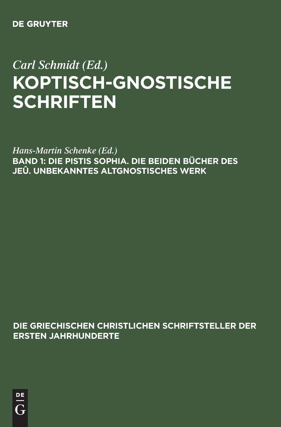 Die Pistis Sophia. Die beiden Bücher des Jeû. Unbekanntes altgnostisches Werk: Die Beiden Bucher Des Jeu; Unbekanntes Altgnostisches Werk (Die ... der ersten Jahrhunderte, 45, Band 45) Religion & Esotericism