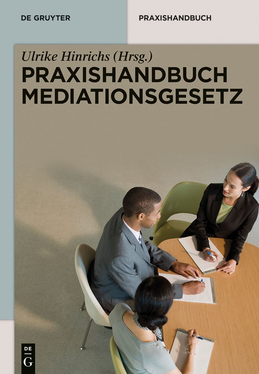 Praxishandbuch Mediationsgesetz (De Gruyter Praxishandbuch) Law