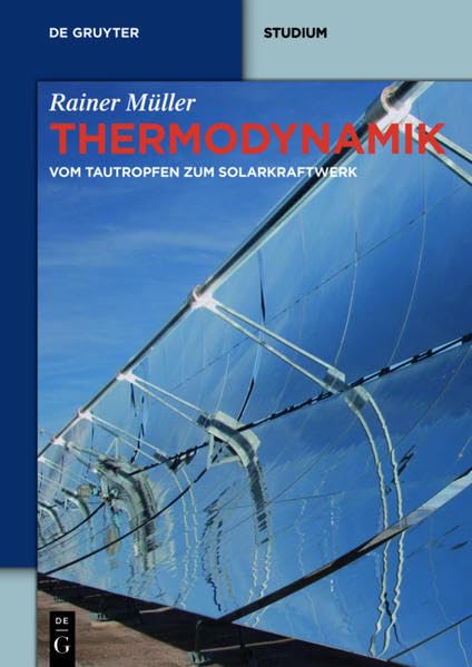 Thermodynamik: Vom Tautropfen zum Solarkraftwerk (De Gruyter Studium) Geology & Geography