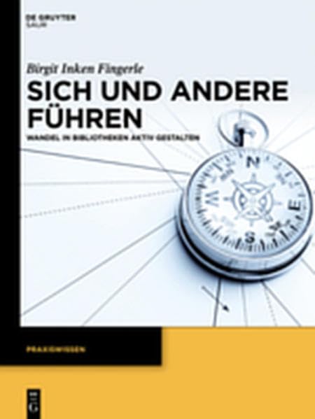 Sich und andere führen: Wandel in Bibliotheken aktiv gestalten (Praxiswissen) Law