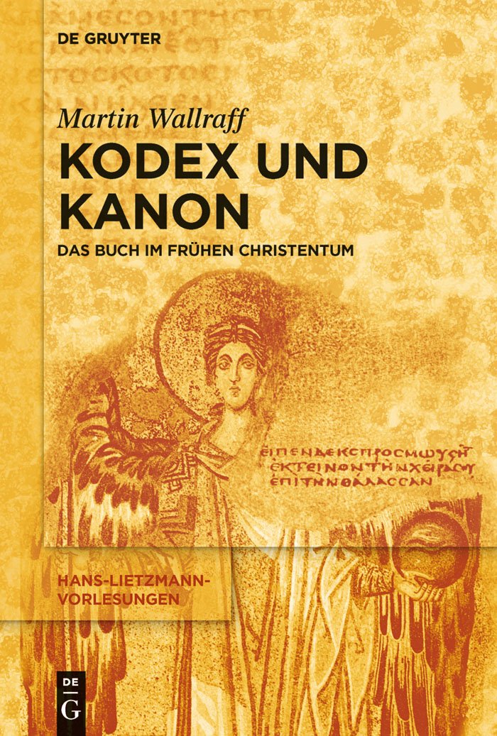 Kodex und Kanon: Das Buch Im Frühen Christentum (Hans-Lietzmann-Vorlesungen, 12, Band 12) Social Sciences
