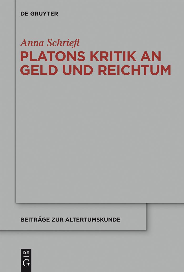 Platons Kritik an Geld und Reichtum (Beiträge zur Altertumskunde, 309, Band 309) Philosophy