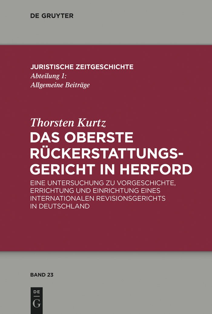 Das Oberste Rückerstattungsgericht in Herford: Eine Untersuchung zu Vorgeschichte, Errichtung und Einrichtung eines internationalen Revisionsgerichts ... Zeitgeschichte / Abteilung 1, 23, Band 23) Law