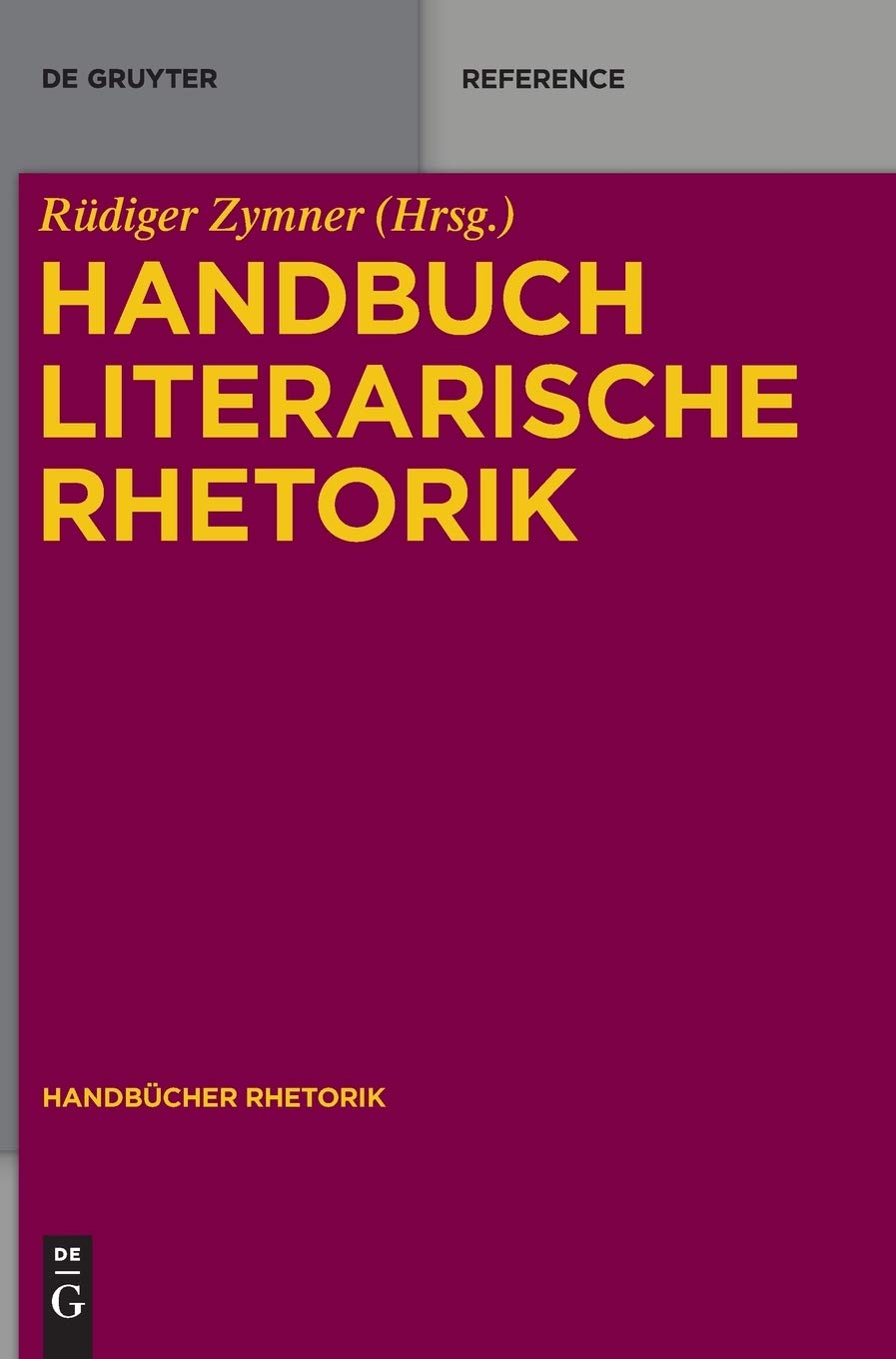 Handbuch Literarische Rhetorik (Handbücher Rhetorik, 5, Band 5) Social Sciences
