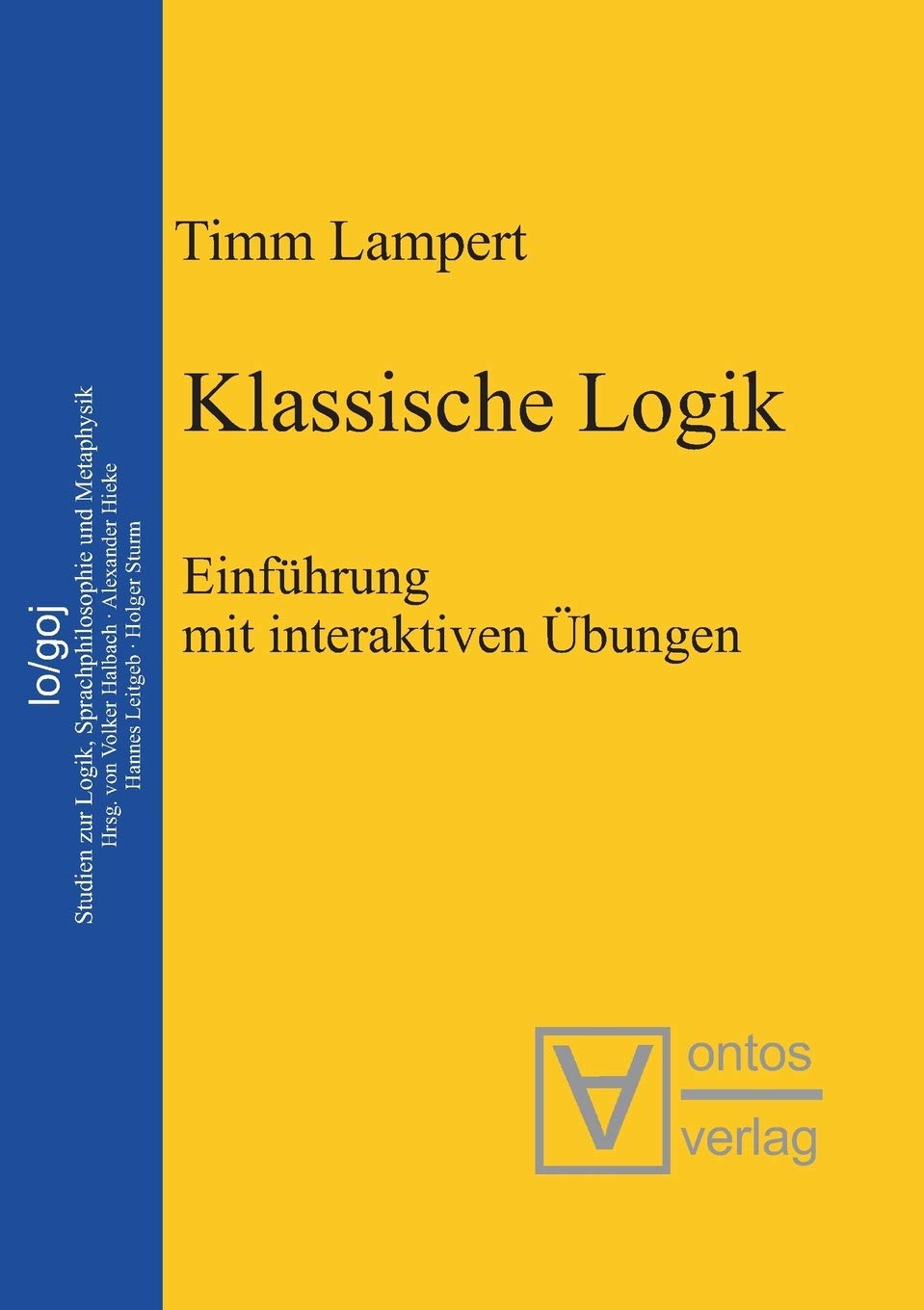 Klassische Logik: Einführung mit interaktiven Übungen (Logos, 5, Band 5) Philosophy