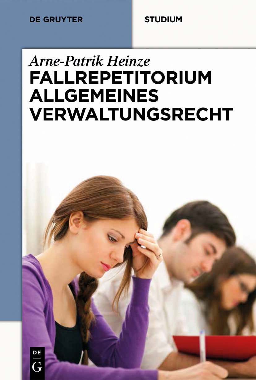 Systematisches Fallrepetitorium Allgemeines Verwaltungsrecht (De Gruyter Studium) Law