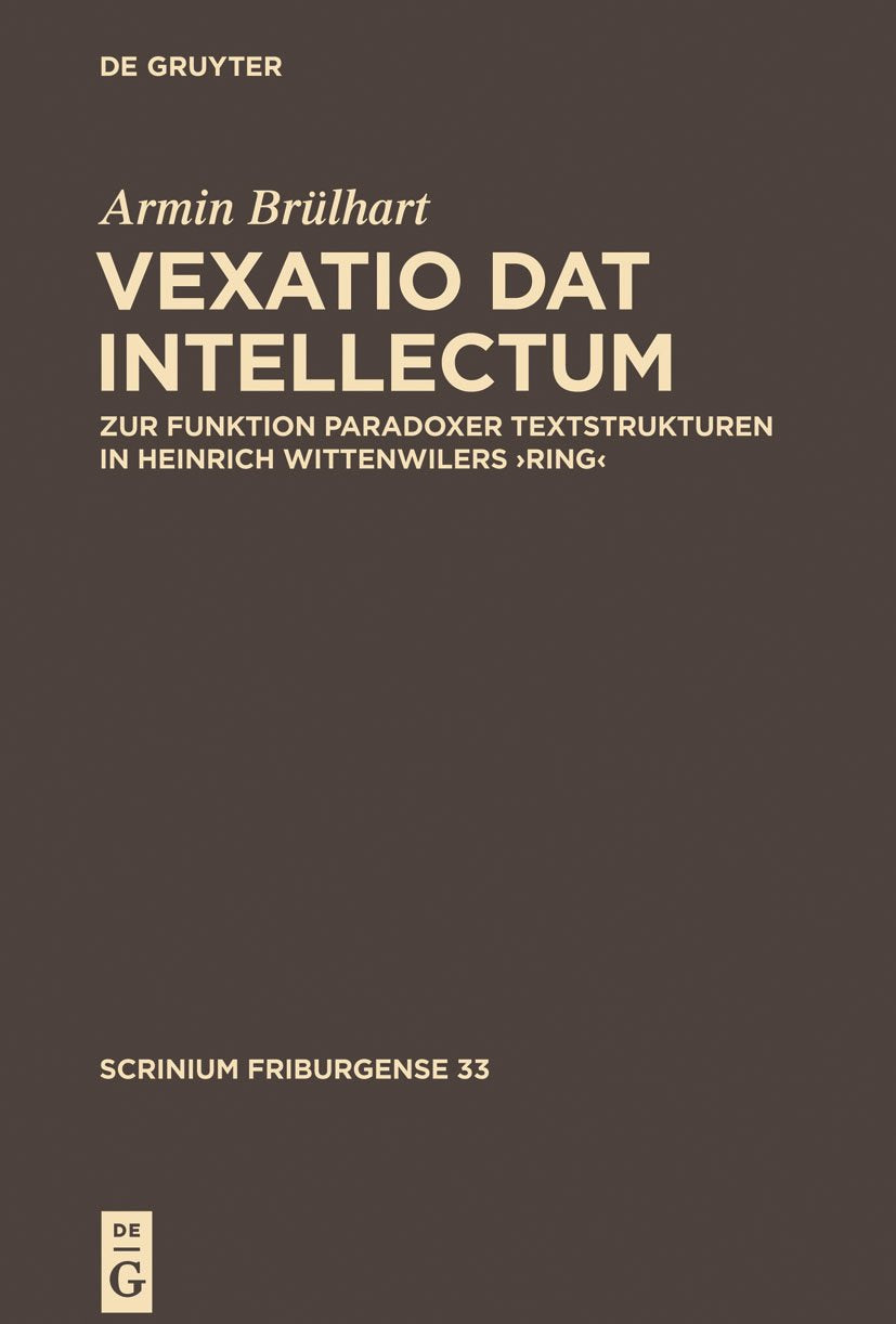 ,Vexatio dat intellectum': Zur Funktion paradoxer Textstrukturen in Heinrich Wittenwilers ‚Ring‘ (Scrinium Friburgense, 33, Band 33) Contemporary literature