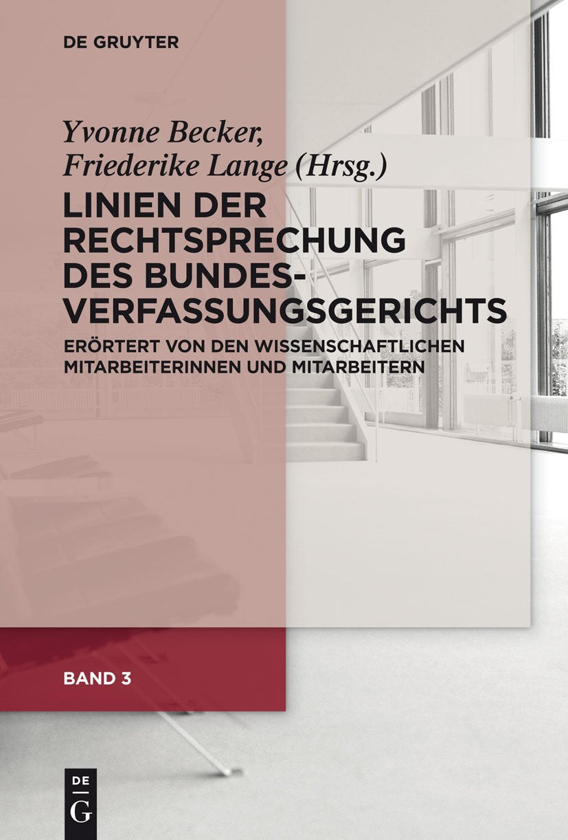Band 3: Linien der Rechtsprechung des Bundesverfassungsgerichts - erörtert von den wissenschaftlichen Mitarbeiterinnen und Mitarbeitern. Law