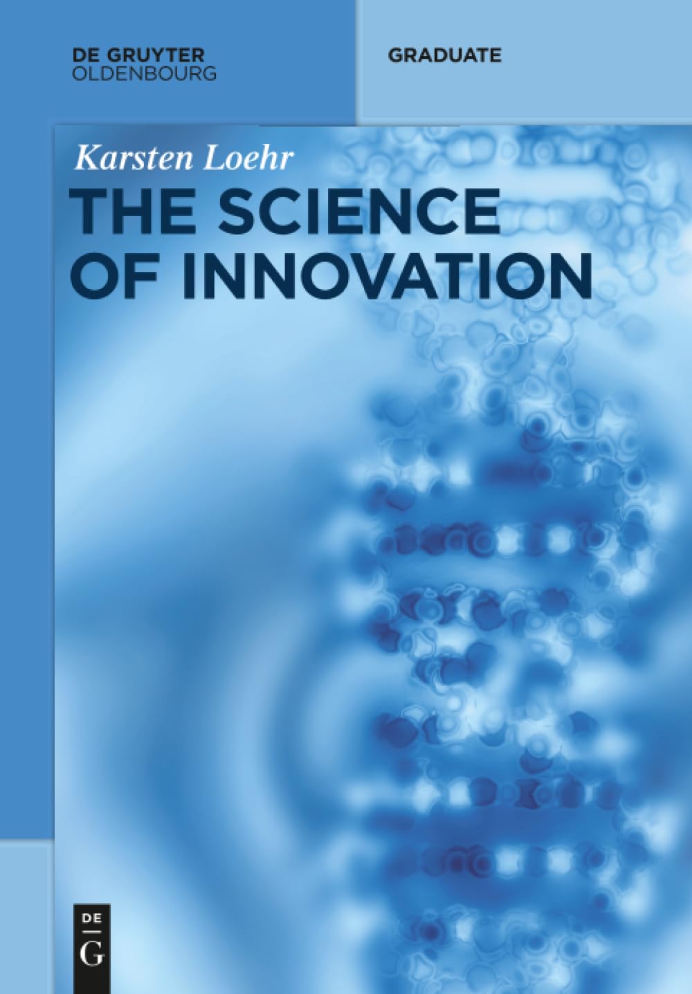 The Science of Innovation: A Comprehensive Approach for Innovation Management (De Gruyter Textbook) Business, Finance & Career
