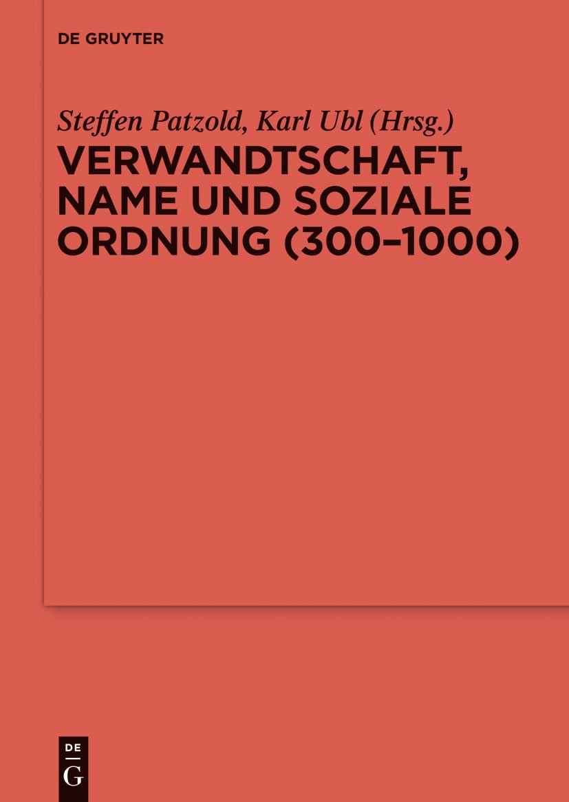 Verwandtschaft, Name und soziale Ordnung (300-1000) (Ergänzungsbände zum Reallexikon der Germanischen Altertumskunde, 90, Band 90) Philosophy