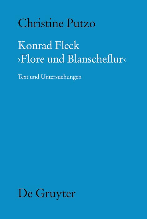Konrad Fleck: Flore und Blanscheflur: Text und Untersuchungen (Münchener Texte und Untersuchungen zur deutschen Literatur des Mittelalters, 143, Band 143) Contemporary literature Books