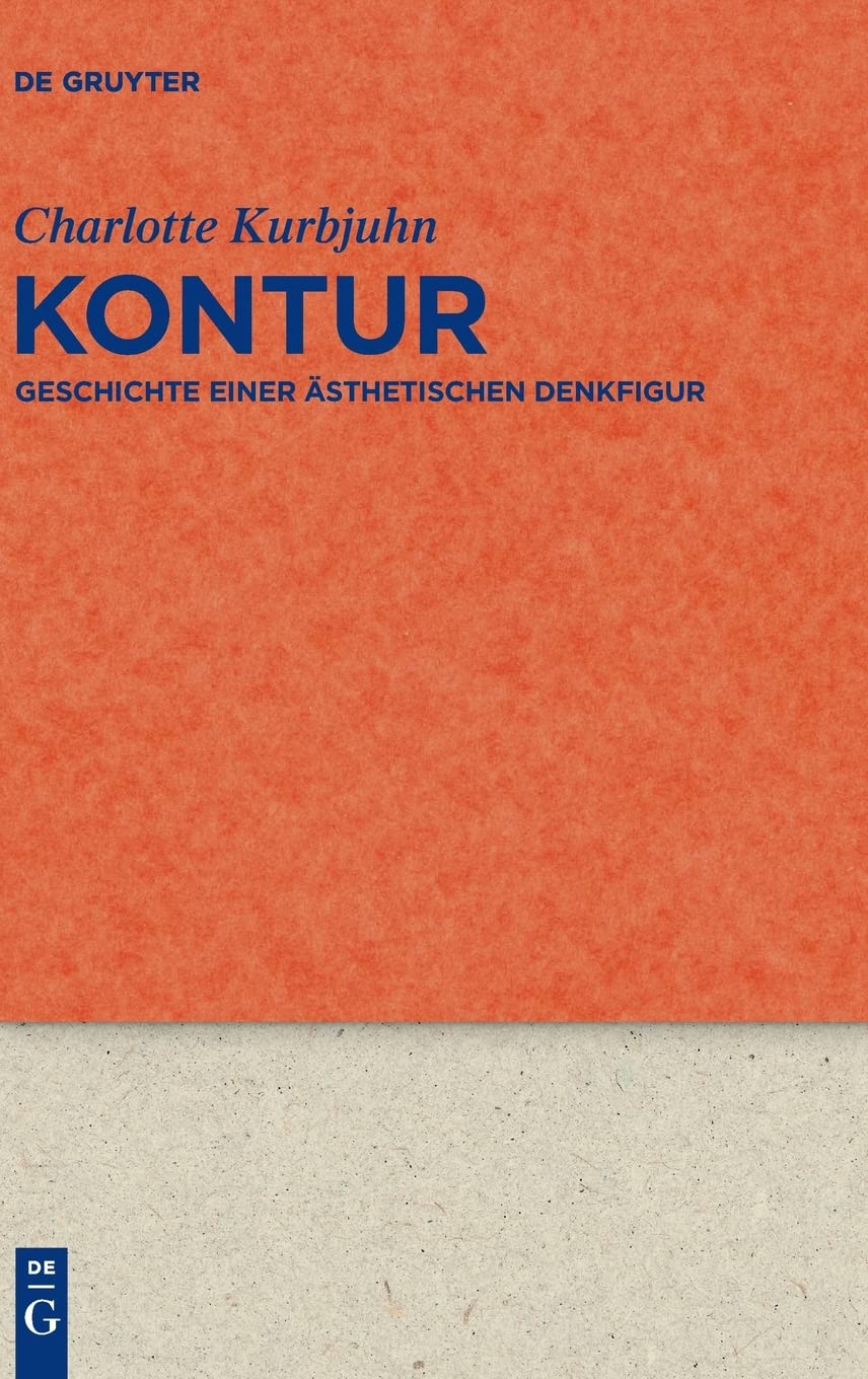 Kontur: Geschichte einer ästhetischen Denkfigur (Quellen und Forschungen zur Literatur- und Kulturgeschichte, 81 (315), Band 81) Philosophy