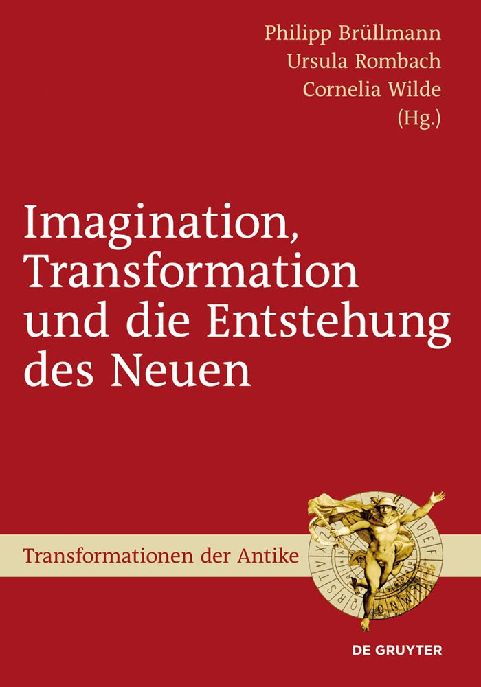Imagination, Transformation und die Entstehung des Neuen (Transformationen der Antike, 31, Band 31) Film, Art & Culture