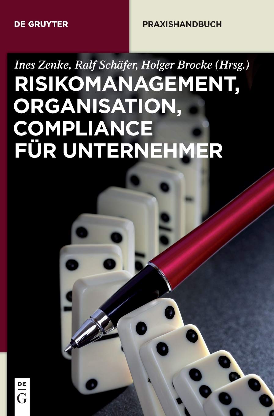 Risikomanagement, Organisation, Compliance für Unternehmer: Risikomanagement, Organisation, Compliance für Unternehmer (De Gruyter Praxishandbuch) Law