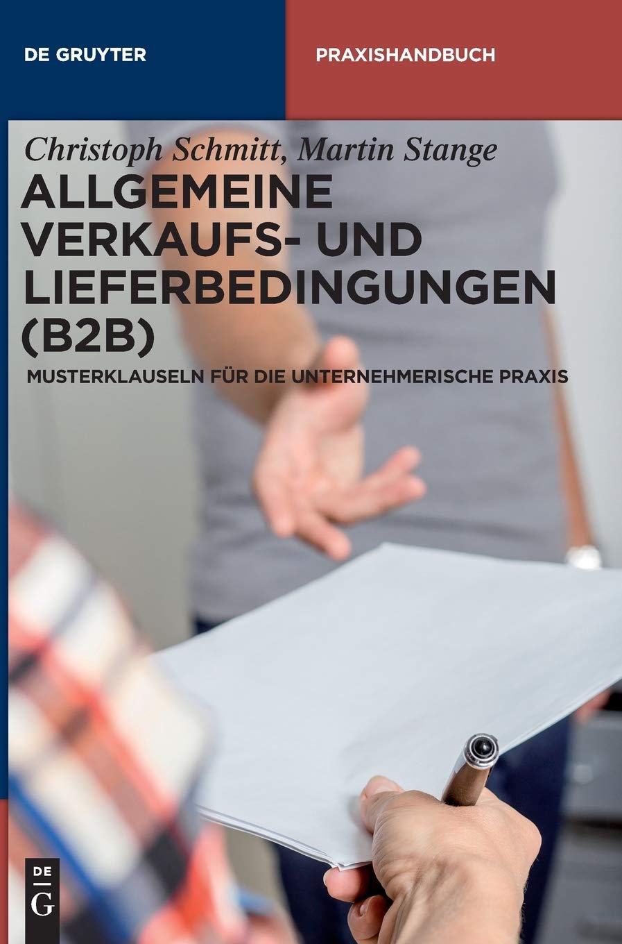 Allgemeine Verkaufs- und Lieferbedingungen (B2B): Musterklauseln für die unternehmerische Praxis (De Gruyter Praxishandbuch) Law